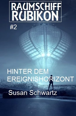 Abbildung von Schwartz | Raumschiff RUBIKON 2 Hinter dem Ereignishorizont | 1. Auflage | 2019 | beck-shop.de