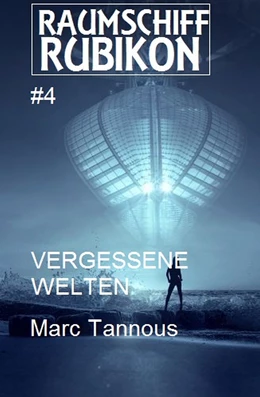 Abbildung von Tannous | Raumschiff RUBIKON 4 Vergessene Welten | 1. Auflage | 2019 | beck-shop.de