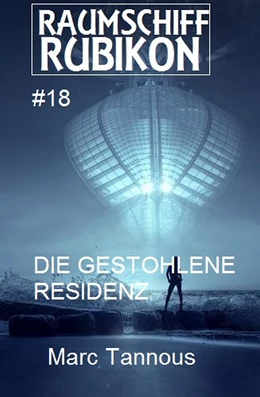 Abbildung von Tannous | Raumschiff Rubikon 18 Die gestohlene Residenz | 1. Auflage | 2018 | beck-shop.de