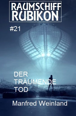 Abbildung von Weinland | Raumschiff Rubikon 22 Der träumende Tod | 1. Auflage | 2018 | beck-shop.de