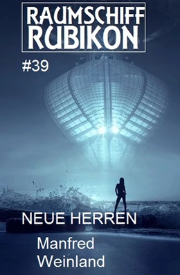 Abbildung von Weinland | Raumschiff Rubikon 39 Neue Herren | 1. Auflage | 2018 | beck-shop.de