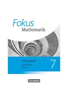 Abbildung von Fokus Mathematik 7. Jahrgangsstufe - Bayern - Lösungen zum Schülerbuch | 1. Auflage | 2019 | beck-shop.de