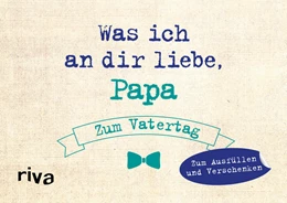 Abbildung von Reinwarth | Was ich an dir liebe, Papa - Zum Vatertag | 1. Auflage | 2019 | beck-shop.de