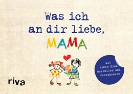 Abbildung von Reinwarth | Was ich an dir liebe, Mama - Version für Kinder | 1. Auflage | 2019 | beck-shop.de
