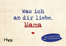 Abbildung von Reinwarth | Was ich an dir liebe, Mama - Miniversion | 1. Auflage | 2019 | beck-shop.de