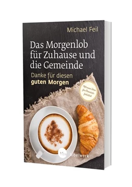 Abbildung von Feil | Das Morgenlob für Zuhause und die Gemeinde: Danke für diesen guten Morgen | 1. Auflage | 2019 | beck-shop.de
