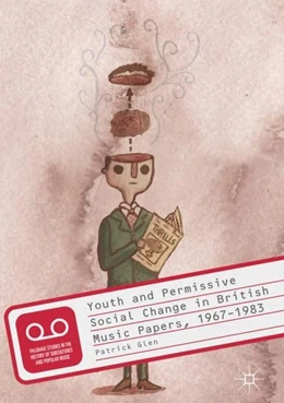 Abbildung von Glen | Youth and Permissive Social Change in British Music Papers, 1967-1983 | 1. Auflage | 2018 | beck-shop.de