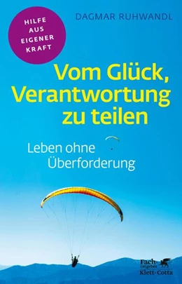 Abbildung von Ruhwandl | Vom Glück, Verantwortung zu teilen (Fachratgeber Klett-Cotta, Bd.) | 1. Auflage | 2019 | beck-shop.de