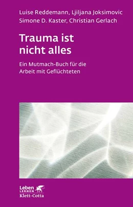 Abbildung von Reddemann / Joksimovic | Trauma ist nicht alles (Leben Lernen, Bd. 304) | 1. Auflage | 2019 | beck-shop.de