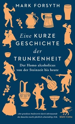 Abbildung von Forsyth | Eine kurze Geschichte der Trunkenheit | 1. Auflage | 2019 | beck-shop.de