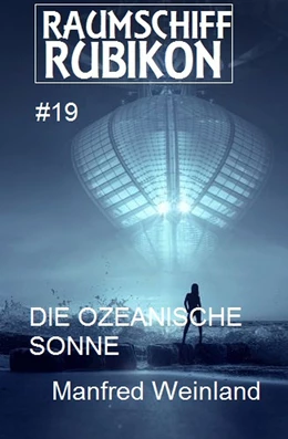 Abbildung von Weinland | Raumschiff Rubikon 19 Die ozeanische Sonne | 1. Auflage | 2018 | beck-shop.de