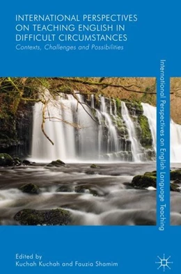 Abbildung von Kuchah / Shamim | International Perspectives on Teaching English in Difficult Circumstances | 1. Auflage | 2018 | beck-shop.de