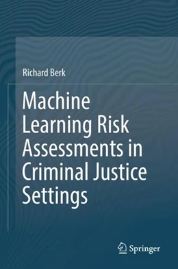 Abbildung von Berk | Machine Learning Risk Assessments in Criminal Justice Settings | 1. Auflage | 2018 | beck-shop.de