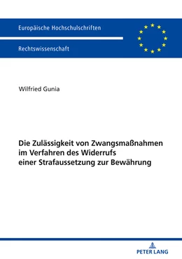 Abbildung von Gunia | Die Zulässigkeit von Zwangsmaßnahmen im Verfahren des Widerrufs einer Strafaussetzung zur Bewährung | 1. Auflage | 2018 | beck-shop.de