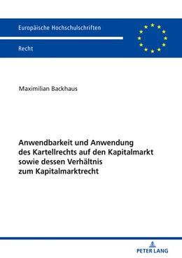 Abbildung von Backhaus | Anwendbarkeit und Anwendung des Kartellrechts auf den Kapitalmarkt sowie dessen Verhältnis zum Kapitalmarktrecht | 1. Auflage | 2018 | beck-shop.de