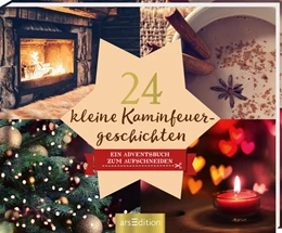 Abbildung von 24 kleine Kaminfeuergeschichten - Ein Adventskalender mit 24 weihnachtlichen Geschichten zum Aufschneiden | 1. Auflage | 2019 | beck-shop.de