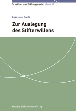 Abbildung von v. Orelli | Zur Auslegung des Stifterwillens | 1. Auflage | 2019 | Band 11 | beck-shop.de