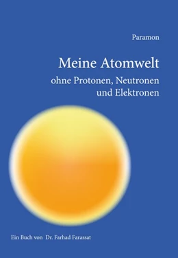 Abbildung von Farassat | Meine Atomwelt ohne Protonen, Neutronen und Elektronen | 1. Auflage | 2018 | beck-shop.de