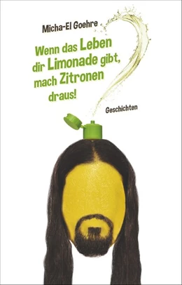 Abbildung von Goehre | Wenn das Leben dir Limonade gibt, mach Zitronen draus! | 1. Auflage | 2019 | beck-shop.de