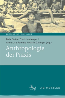 Abbildung von Girke / Meyer | Anthropologie der Praxis | 1. Auflage | 2025 | beck-shop.de