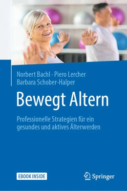 Abbildung von Bachl / Lercher | Bewegt Altern | 1. Auflage | 2020 | beck-shop.de