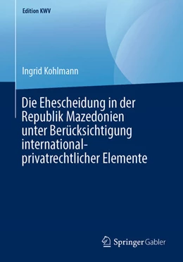 Abbildung von Kohlmann | Die Ehescheidung in der Republik Mazedonien unter Berücksichtigung international-privatrechtlicher Elemente | 1. Auflage | 2019 | beck-shop.de