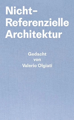 Abbildung von Olgiati / Breitschmid | Nicht-Referentielle Architektur | 1. Auflage | 2019 | beck-shop.de