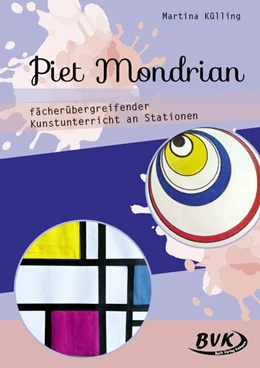 Abbildung von Külling | Piet Mondrian - fächerübergreifender Kunstunterricht an Stationen | 1. Auflage | 2019 | beck-shop.de