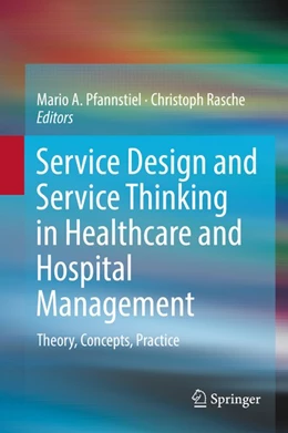 Abbildung von Pfannstiel / Rasche | Service Design and Service Thinking in Healthcare and Hospital Management | 1. Auflage | 2018 | beck-shop.de