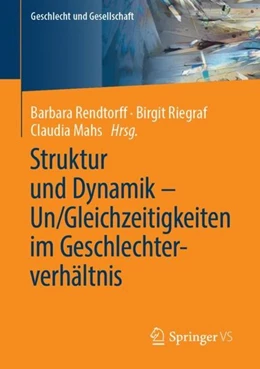 Abbildung von Rendtorff / Riegraf | Struktur und Dynamik - Un/Gleichzeitigkeiten im Geschlechterverhältnis | 1. Auflage | 2018 | beck-shop.de