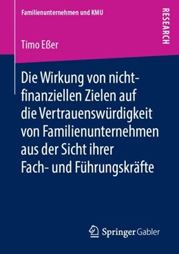 Abbildung von Eßer | Die Wirkung von nicht-finanziellen Zielen auf die Vertrauenswu¨rdigkeit von Familienunternehmen aus der Sicht ihrer Fach- und Fu¨hrungskra¨fte | 1. Auflage | 2018 | beck-shop.de