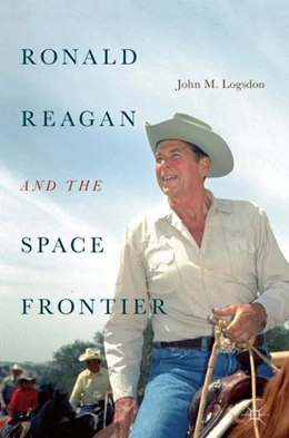 Abbildung von Logsdon | Ronald Reagan and the Space Frontier | 1. Auflage | 2018 | beck-shop.de