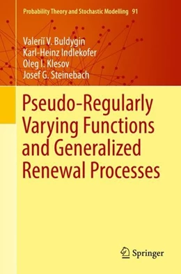 Abbildung von Buldygin / Indlekofer | Pseudo-Regularly Varying Functions and Generalized Renewal Processes | 1. Auflage | 2018 | beck-shop.de