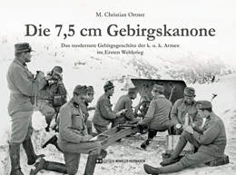 Abbildung von Ortner | Die 7,5 cm Gebirgskanone | 1. Auflage | 2019 | beck-shop.de