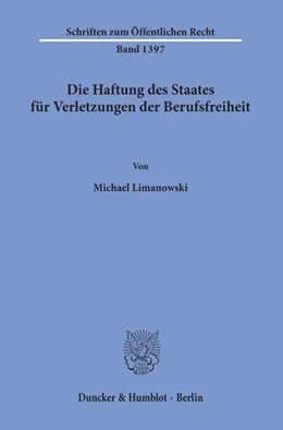 Abbildung von Limanowski | Die Haftung des Staates für Verletzungen der Berufsfreiheit | 1. Auflage | 2019 | beck-shop.de