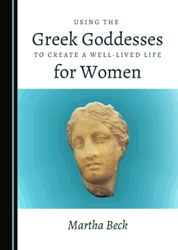 Abbildung von Beck | Using the Greek Goddesses to Create a Well-Lived Life for Women | 2. Auflage | 2019 | beck-shop.de