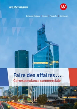 Abbildung von Belouze-Krüger / Fouache | Faire des affaires... Correspondance commerciale. Schulbuch | 6. Auflage | 2019 | beck-shop.de