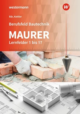 Abbildung von Bär / Kettler | Berufsfeld Bautechnik Maurer. Schulbuch. Lernfelder 1-17 | 2. Auflage | 2020 | beck-shop.de