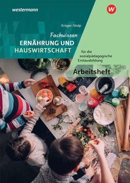 Abbildung von Krüger-Stolp | Fachwissen Ernährung und Hauswirtschaft für die sozialpädagogische Erstausbildung - Kinderpflege, Sozialassistenz. Arbeitsheft | 3. Auflage | 2019 | beck-shop.de