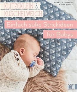 Abbildung von Ulmer / Böhly | Klitzeklein & kuschelweich - Einfach süße Strickideen für Babys | 1. Auflage | 2019 | beck-shop.de