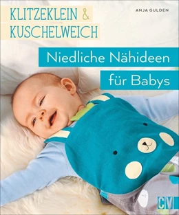 Abbildung von Gulden | klitzeklein & kuschelweich - Einfach niedliche Nähideen für Babys | 1. Auflage | 2019 | beck-shop.de