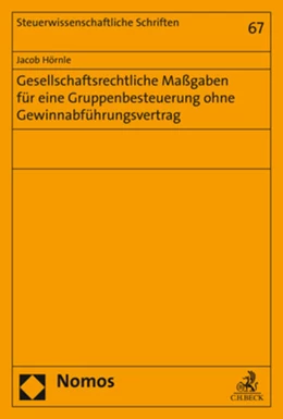 Abbildung von Hörnle | Gesellschaftsrechtliche Maßgaben für eine Gruppenbesteuerung ohne Gewinnabführungsvertrag | 1. Auflage | 2019 | 67 | beck-shop.de