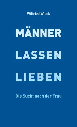 Abbildung von Wieck / Hülsemann | Männer lassen lieben | 1. Auflage | 2021 | beck-shop.de
