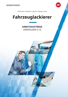 Abbildung von Finkenzeller / Mengel | Fahrzeuglackierer. Lernfelder 5 - 12: Arbeitsaufträge | 1. Auflage | 2022 | beck-shop.de