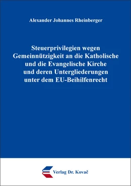 Abbildung von Rheinberger | Steuerprivilegien wegen Gemeinnützigkeit an die Katholische und die Evangelische Kirche und deren Untergliederungen unter dem EU-Beihilfenrecht | 1. Auflage | 2018 | 422 | beck-shop.de
