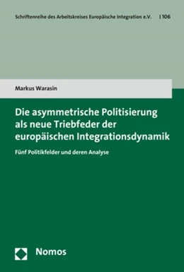 Abbildung von Warasin | Die asymmetrische Politisierung als neue Triebfeder der europäischen Integrationsdynamik | 1. Auflage | 2019 | 106 | beck-shop.de