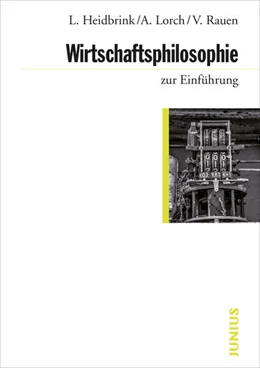 Abbildung von Heidbrink / Lorch | Wirtschaftsphilosophie zur Einführung | 1. Auflage | 2019 | beck-shop.de