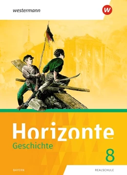 Abbildung von Horizonte - Geschichte 8. Schulbuch. Realschulen in Bayern | 1. Auflage | 2020 | beck-shop.de