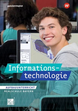 Abbildung von Begemann / Deiml | Informationstechnologie. Schulbuch Aufbauunterricht. Realschulen in Bayern | 1. Auflage | 2019 | beck-shop.de