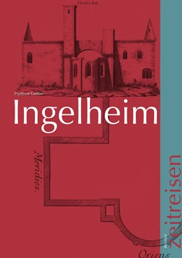 Abbildung von Geißler | Ingelheim von der Steinzeit bis zur Gegenwart | 1. Auflage | 2019 | beck-shop.de